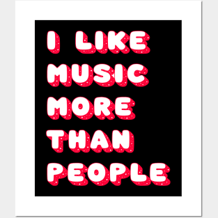 I like music more than people Posters and Art